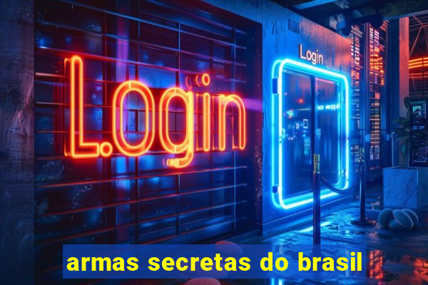 armas secretas do brasil